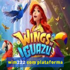 wim222 com plataforma